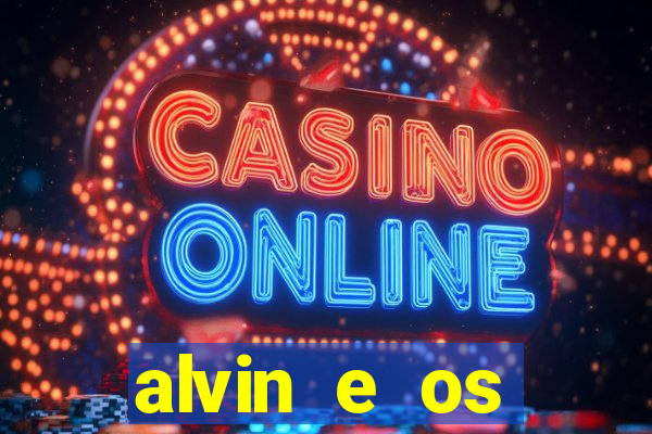 alvin e os esquilos 3 filme completo dublado mega filmes